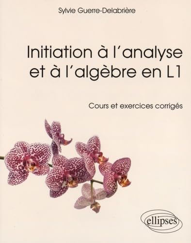 Imagen de archivo de Initiation  l'Analyse et  l'Algbre en L1 Cours et Exercices Corrigs a la venta por Ammareal