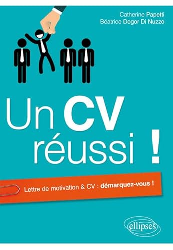 Beispielbild fr Un CV Reussi ! Lettre de Motivation & CV : Dmarquez-vous ! zum Verkauf von medimops