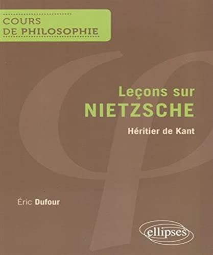 Beispielbild fr Leons sur Nietzsche Hritier de Kant Dufour, Eric zum Verkauf von ANNANDREE