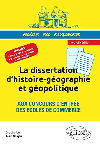 Stock image for La Dissertation D'histoire-gographie Et Gopolitique Aux Concours D'entre Des coles De Commerce for sale by RECYCLIVRE