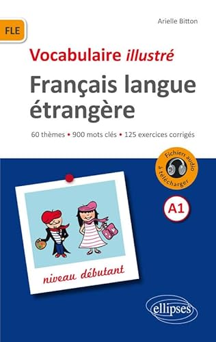 9782340008311: FLE (Franais langue trangre).Vocabulaire illustr avec exercices corrigs et fichiers audio. Niveau A1: 60 thmes, 900 mots cls, 125 exercices corrigs