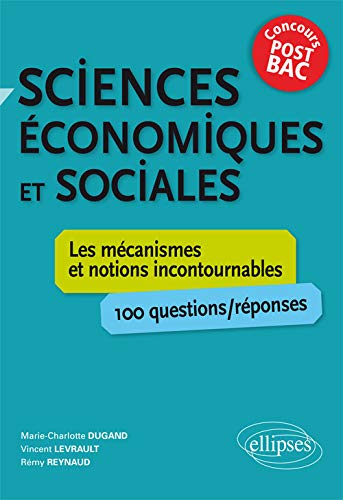 9782340009059: Sciences conomiques et sociales. Les mcanismes et notions incontournables - 100 questions/rponses  concours post-bac