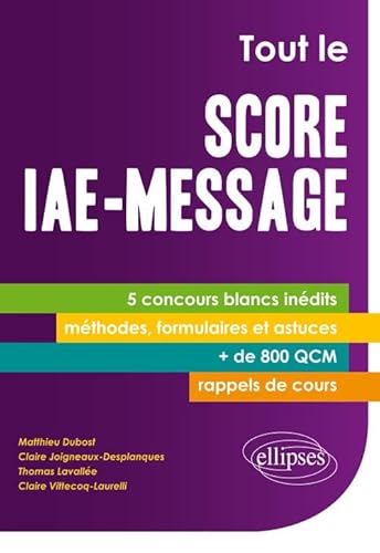 9782340009776: Tout le Score IAE-Message 5 Concours Blancs Indits Mthodes Formulaires et Astuces + de 800 QCM