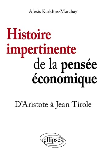 Beispielbild fr Histoire Impertinente de la Pense conomique d'Aristote  Jean Tirole zum Verkauf von medimops