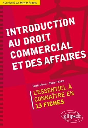 Beispielbild fr Introduction au Droit Commercial et des Affaires l'Essentiel  Connatre en 13 Fiches [Broch] Pierre, Marie et Prades, Olivier zum Verkauf von BIBLIO-NET