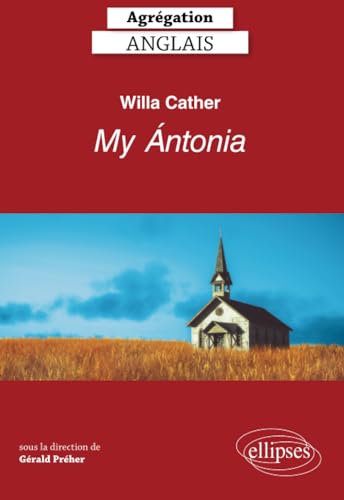 Stock image for Willa Cather My Antonia Agrgation Anglais for sale by Ammareal