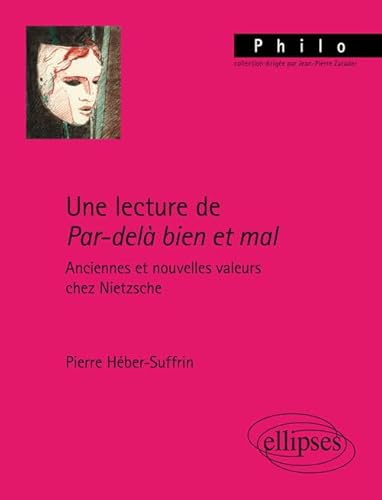 Beispielbild fr Une lecture de Par-del bien et mal. Anciennes et nouvelles valeurs chez Nietzsche zum Verkauf von Gallix