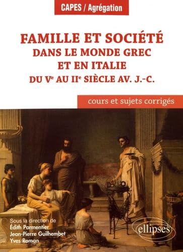 Beispielbild fr Famille Et Socit Dans Le Monde Grec Et En Italie Du Ve Au Iie Sicle Av. J.-c : Cours Et Sujets Co zum Verkauf von RECYCLIVRE