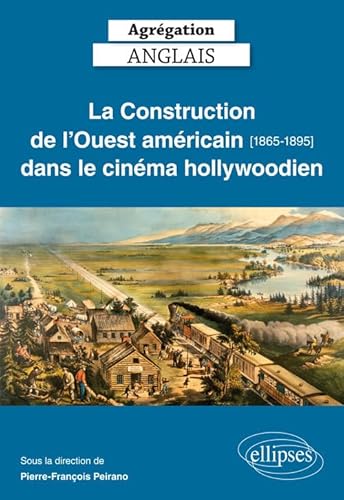 Stock image for La Construction de l'Ouest amricain [1865-1895] dans le cinma hollywoodien for sale by Ammareal