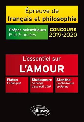 Beispielbild fr L'essentiel sur l'amour. Platon, Le Banquet - Shakespeare, Le Songe d'une nuit d't - Stendhal, La Chartreuse de Parme. preuve de franais zum Verkauf von Ammareal