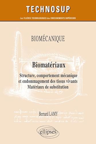 Beispielbild fr Biomcanique - Biomatriaux - Structure, comportement mcanique et endommagement des tissus vivants. Matriaux de substitution - Niveau C zum Verkauf von Gallix