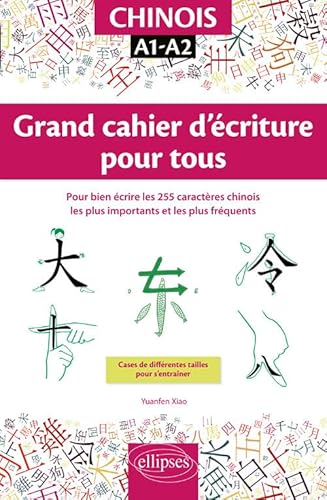 Stock image for Chinois. Grand cahier d' criture pour tous. Pour bien  crire les 255 caract res chinois les plus importants et les plus fr quents. A1-A2 for sale by WorldofBooks