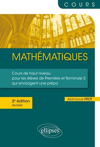 9782340025561: Mathmatiques - Un cours de haut niveau pour les lves de Premire et Terminale S qui envisagent une prpa - 2e dition rvise