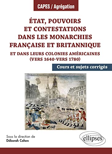 Beispielbild fr Etat, Pouvoirs Et Contestations Dans Les Monarchies Franaise Et Britannique : Et Dans Leurs Colonie zum Verkauf von RECYCLIVRE