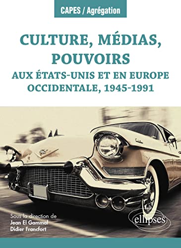 Beispielbild fr Culture, mdias, pouvoirs aux tats-Unis et en Europe occidentale, 1945-1991 zum Verkauf von medimops