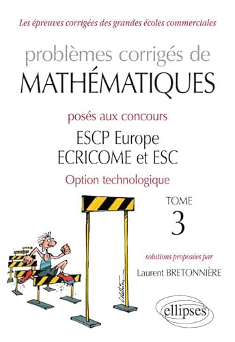 9782340027985: Problmes corrigs de Mathmatiques poss aux concours ESCP Europe, ECRICOME, ESC - option technologique - tome 3