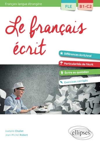 Imagen de archivo de FLE (Franais langue trangre). Le franais crit. Vocabulaire, grammaire, exercices corrigs [B1-C2] (French Edition) a la venta por Red's Corner LLC