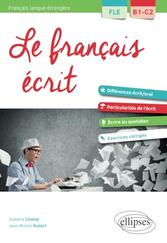 Stock image for FLE (Franais langue trangre). Le franais crit. Vocabulaire, grammaire, exercices corrigs [B1-C2] (French Edition) for sale by Red's Corner LLC