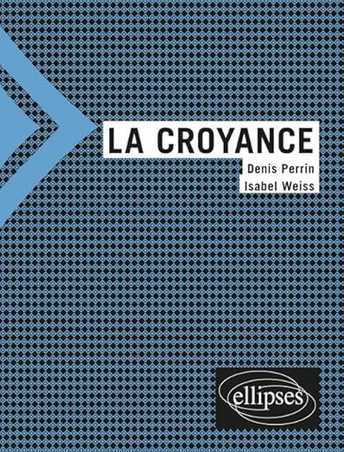 Beispielbild fr La croyance [Broch] Perrin Denis et Weiss Isabel zum Verkauf von BIBLIO-NET