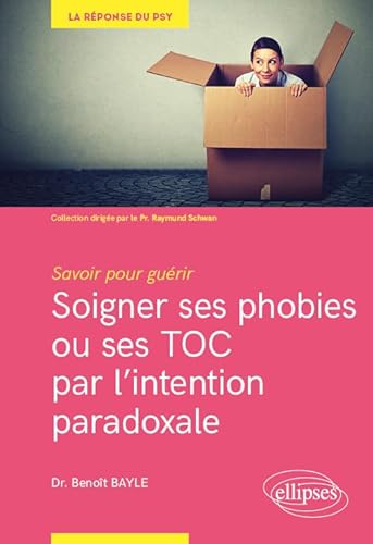 Stock image for Soigner ses phobies ou ses TOC par l'intention paradoxale : Savoir pour gurir for sale by Revaluation Books