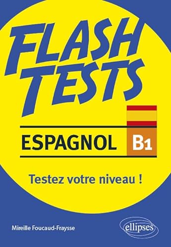 Stock image for Espagnol Flash Tests niveau B1. Testez votre niveau d'espagnol ! [Broch] Foucaud-Fraysse Mireille for sale by BIBLIO-NET