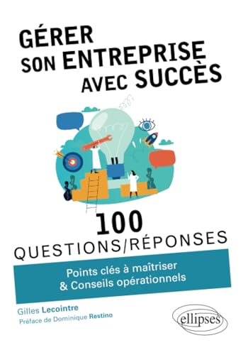 Stock image for Grer son entreprise avec succs (100 Questions/Rponses) (French Edition) for sale by GF Books, Inc.