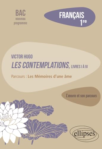 Beispielbild fr Franais, Premire. L??uvre et son parcours : Victor Hugo, Les Contemplations, livres I  IV, parcours "Les Mmoires d'une me" zum Verkauf von medimops