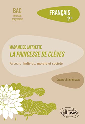 Beispielbild fr Franais, Premire. L'oeuvre et son parcours : Madame de La Fayette, La Princesse de Clves, parcours "Individu, morale et socit" zum Verkauf von Librairie Th  la page