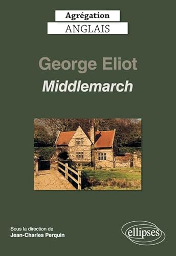 Beispielbild fr Agrgation anglais 2020. George Eliot, Middlemarch (1871-72) zum Verkauf von Ammareal