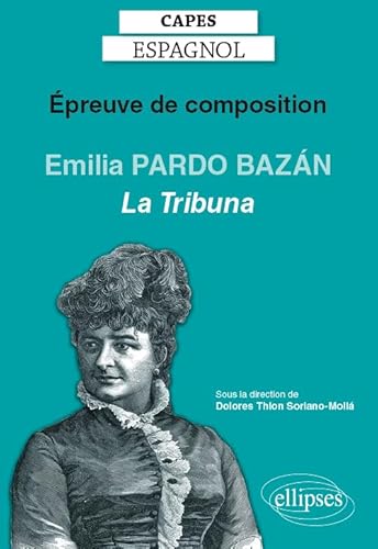 Imagen de archivo de CAPES espagnol. preuve de composition 2020. Emilia PARDO BAZN, La Tribuna (1883) a la venta por medimops