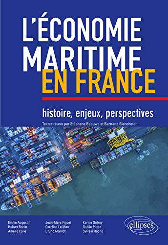 Beispielbild fr L'conomie maritime en France : histoire, enjeux, perspectives zum Verkauf von Gallix