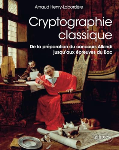 9782340045613: Cryptographie classique - De la prparation du concours Alkindi jusqu’aux preuves du Bac (Rfrences sciences)