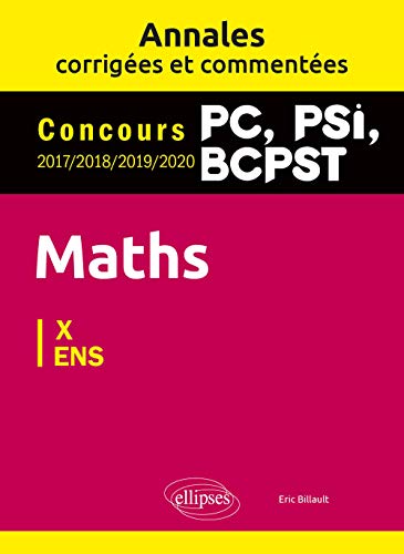 Beispielbild fr Maths PC, PSI, BCPST. Annales corriges et commentes 2017-2018-2019-2020. Concours X/ENS (French Edition) zum Verkauf von Gallix