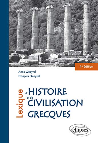 Stock image for Lexique d'histoire et de civilisation grecques [Broch] Queyrel, Anne et Queyrel, Franois for sale by BIBLIO-NET