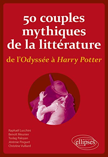 Beispielbild fr 50 couples mythiques de la littrature, de l'Odysse  Harry Potter zum Verkauf von Gallix