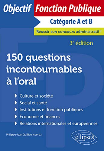 Imagen de archivo de 150 questions incontournables  l'oral - 3e dition (Objectif Fonction Publique) (French Edition) a la venta por Gallix