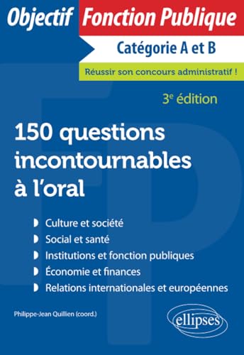 Stock image for 150 questions incontournables  l'oral - 3e dition (Objectif Fonction Publique) (French Edition) for sale by Gallix