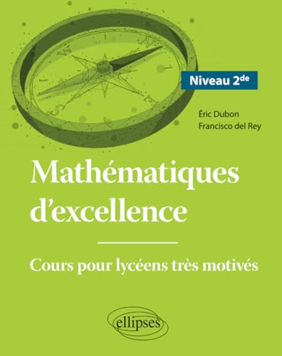 Imagen de archivo de Mathmatiques d'excellence - Cours pour lycens trs motivs - Niveau Seconde (French Edition) a la venta por Book Deals