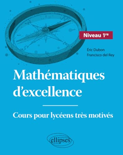 Imagen de archivo de Mathmatiques d'excellence - Cours pour lycens trs motivs - Niveau Premire (French Edition) a la venta por Gallix