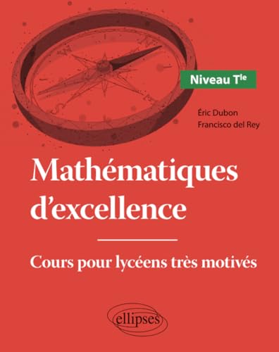 Imagen de archivo de Mathmatiques d'excellence - Cours pour lycens trs motivs - Niveau Terminale (French Edition) a la venta por Gallix