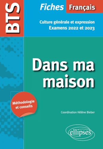 Imagen de archivo de BTS Franais - Culture gnrale et expression - Dans ma maison - Examens 2022 et 2023 (French Edition) a la venta por Gallix