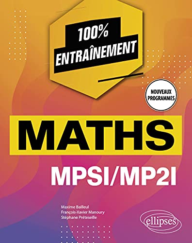 Beispielbild fr Mathmatiques MPSI/MP2I - Nouveaux programmes (100 % entranement) (French Edition) zum Verkauf von Gallix