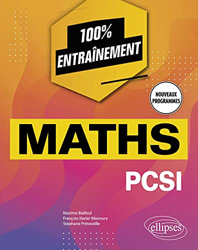 Beispielbild fr Mathmatiques PCSI - Nouveaux programmes (100 % entranement) (French Edition) zum Verkauf von Gallix