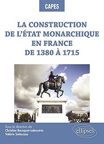 Beispielbild fr La construction de l?tat monarchique en France de 1380  1715 (CAPES/AGREGATION) (French Edition) zum Verkauf von Gallix