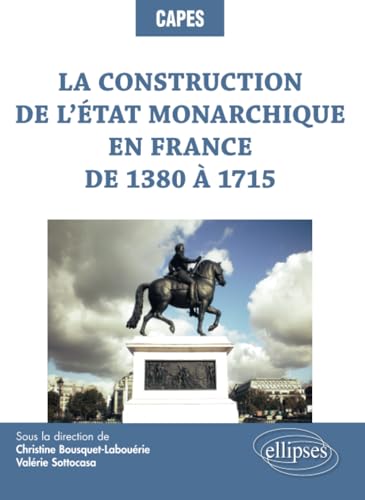 Imagen de archivo de La construction de l?tat monarchique en France de 1380  1715 (CAPES/AGREGATION) (French Edition) a la venta por Gallix