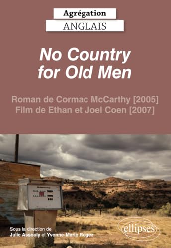 Beispielbild fr Agrgation anglais 2022. No Country for Old Men (Cormac McCarthy, Ethan et Joel Coen) (CAPES/AGREGATION) (French Edition) zum Verkauf von Gallix