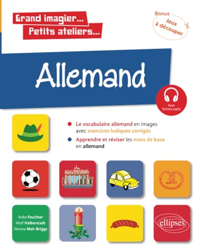 Imagen de archivo de Allemand en images avec exercices ludiques. Apprendre et rviser les mots de base. A1 (Grand imagier. Petits ateliers) (French Edition) a la venta por Books Unplugged