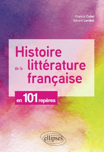 Imagen de archivo de Histoire de la littrature franaise en 101 repres (French Edition) a la venta por Books Unplugged