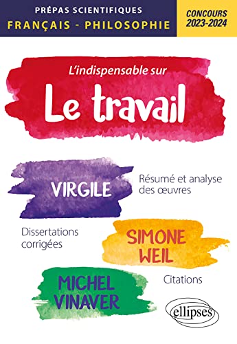 9782340065253: L'indispensable sur le travail. Virgile, Simone Weil, Michel Vinaver: Epreuve de franais-philosophie. Prpas scientifiques. Concours 2023-2024 (2023-2024)