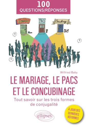 Stock image for Le mariage, le PACS et le concubinage: Tout savoir sur les trois formes de conjugalit (100 Questions/Rponses) (French Edition) for sale by Gallix